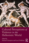 Cultural Perceptions of Violence in the Hellenistic World - eBook