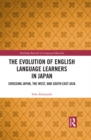 The Evolution of English Language Learners in Japan : Crossing Japan, the West, and South East Asia - eBook