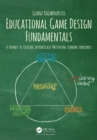 Educational Game Design Fundamentals : A Journey to Creating Intrinsically Motivating Learning Experiences - eBook