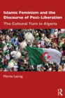 Islamic Feminism and the Discourse of Post-Liberation : The Cultural Turn in Algeria - eBook