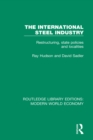 The International Steel Industry : Restructuring, State Policies and Localities - eBook