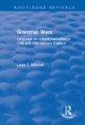 Grammar Wars : Language as Cultural Battlefield in 17th and 18th Century England - eBook