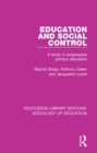 Education and Social Control : A Study in Progressive Primary Education - eBook