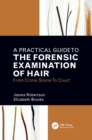 A Practical Guide To The Forensic Examination Of Hair : From Crime Scene To Court - eBook