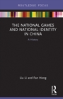 The National Games and National Identity in China : A History - eBook