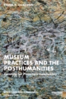 Museum Practices and the Posthumanities : Curating for Planetary Habitability - eBook