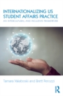 Internationalizing US Student Affairs Practice : An Intercultural and Inclusive Framework - eBook
