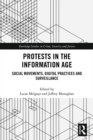 Protests in the Information Age : Social Movements, Digital Practices and Surveillance - eBook