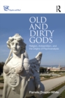 Old and Dirty Gods : Religion, Antisemitism, and the Origins of Psychoanalysis - eBook