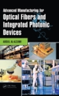 Advanced Manufacturing for Optical Fibers and Integrated Photonic Devices - eBook