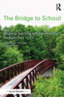 The Bridge to School : Aligning Teaching with Development for Ages Four to Six - eBook