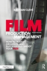 Film Production Management : How to Budget, Organize and Successfully Shoot your Film - eBook