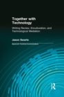 Together with Technology : Writing Review, Enculturation, and Technological Mediation - eBook