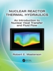 Nuclear Reactor Thermal Hydraulics : An Introduction to Nuclear Heat Transfer and Fluid Flow - eBook
