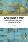 Match-Fixing in Sport : Comparative Studies from Australia, Japan, Korea and Beyond - eBook