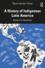 A History of Indigenous Latin America : Aymara to Zapatistas - eBook