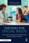 Partners for Special Needs : How Teachers Can Effectively Collaborate with Parents and Other Advocates - eBook