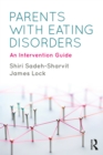 Parents with Eating Disorders : An Intervention Guide - eBook