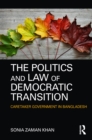 The Politics and Law of Democratic Transition : Caretaker Government in Bangladesh - eBook
