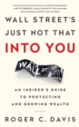 Wall Street's Just Not That into You : An Insider's Guide to Protecting and Growing Wealth - eBook