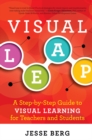 Visual Leap : A Step-by-Step Guide to Visual Learning for Teachers and Students - eBook