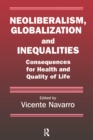 Neoliberalism, Globalization, and Inequalities : Consequences for Health and Quality of Life - eBook