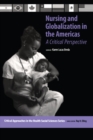Nursing and Globalization in the Americas : A Critical Perspective - eBook