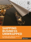 Shipping Business Unwrapped : Illusion, Bias and Fallacy in the Shipping Business - eBook