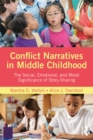 Conflict Narratives in Middle Childhood : The Social, Emotional, and Moral Significance of Story-Sharing - eBook