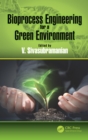 Bioprocess Engineering for a Green Environment - eBook