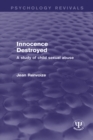 Innocence Destroyed : A Study of Child Sexual Abuse - eBook