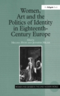 Women, Art and the Politics of Identity in Eighteenth-Century Europe - eBook