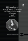 Widowhood and Visual Culture in Early Modern Europe - eBook