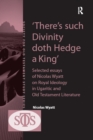 'There's such Divinity doth Hedge a King' : Selected Essays of Nicolas Wyatt on Royal Ideology in Ugaritic and Old Testament Literature - eBook