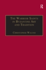The Warrior Saints in Byzantine Art and Tradition - eBook