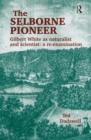The Selborne Pioneer : Gilbert White as Naturalist and Scientist: A Re-Examination - eBook