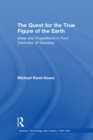 The Quest for the True Figure of the Earth : Ideas and Expeditions in Four Centuries of Geodesy - eBook