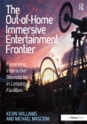 The Out-of-Home Immersive Entertainment Frontier : Expanding Interactive Boundaries in Leisure Facilities - eBook