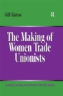 The Making of Women Trade Unionists - eBook