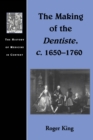 The Making of the Dentiste, c. 1650-1760 - eBook
