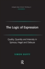 The Logic of Expression : Quality, Quantity and Intensity in Spinoza, Hegel and Deleuze - eBook