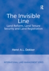 The Invisible Line : Land Reform, Land Tenure Security and Land Registration - eBook
