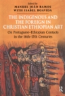 The Indigenous and the Foreign in Christian Ethiopian Art : On Portuguese-Ethiopian Contacts in the 16th-17th Centuries - eBook