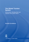 The Global Tourism System : Governance, Development and Lessons from South Africa - eBook
