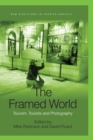 The Framed World : Tourism, Tourists and Photography - eBook