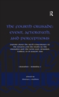 The Fourth Crusade: Event, Aftermath, and Perceptions : Papers from the Sixth Conference of the Society for the Study of the Crusades and the Latin East, Istanbul, Turkey, 25-29 August 2004 - eBook