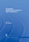 The Eastern Mediterranean Frontier of Latin Christendom - eBook