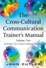The Cross-Cultural Communication Trainer's Manual : Volume Two: Activities for Cross-Cultural Training - eBook