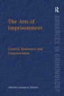 The Arts of Imprisonment : Control, Resistance and Empowerment - eBook