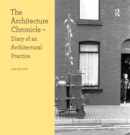 The Architecture Chronicle : Diary of an Architectural Practice - eBook